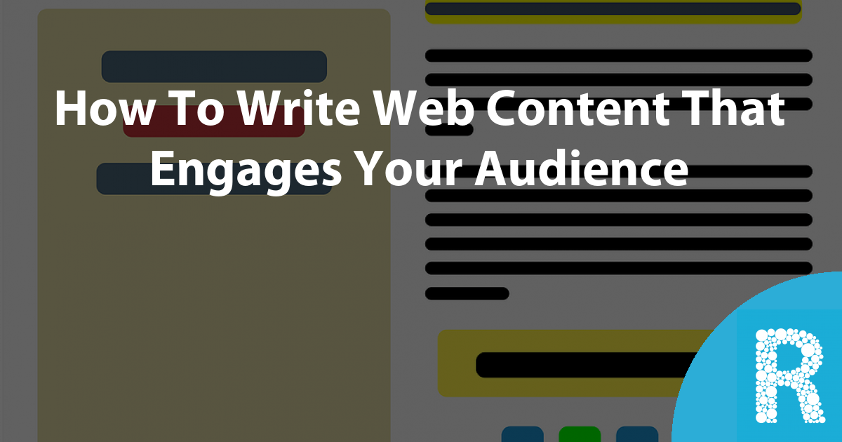 How To Write Web Content That Engages Your Audience : Roseblade Media